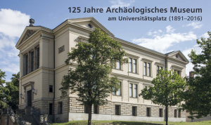 Festveranstaltung „125 Jahre Archäologisches Museum am Universitätsplatz (1891-2016)“