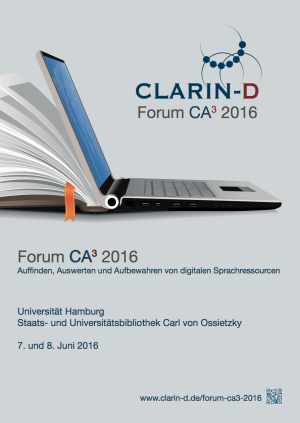 Forum CA3 2016 – Auffinden, Auswerten und Aufbewahren von digitalen Sprachressourcen 