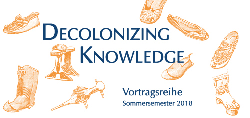 Öffentliche Vortragsreihe „Decolonizing Knowledge. Objekte, Sammlungen und die Ambivalenz der Aufklärung” im Sommersemester 2018