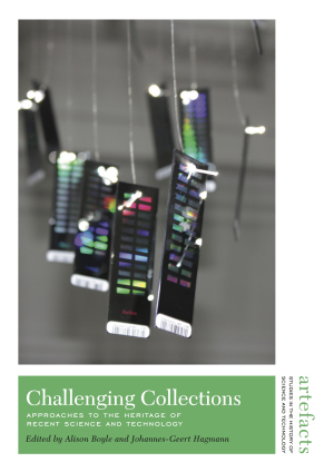 Challenging Collections: Approaches to the Heritage of Recent Science and Technology (2017)