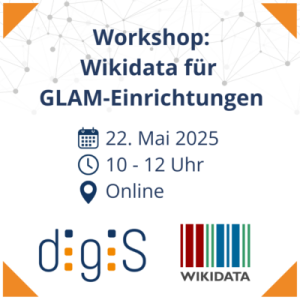Wikidata für GLAM-Einrichtungen am 22. Mai 2025