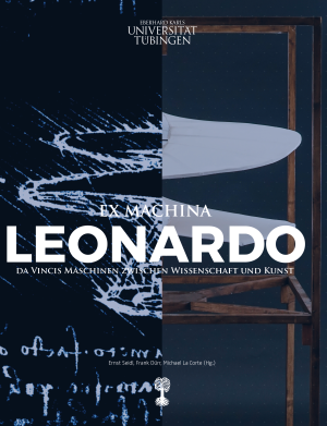 Ernst Seidl: „Ex machina. Leonardo da Vincis Maschinen zwischen Wissenschaft und Kunst“