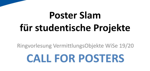 Call for Posters für den Poster Slam studentischer Projekte im Rahmen der Ringvorlesung „Vermittlungsobjekte“
