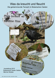 Ausstellung „Was da kreucht und fleucht - Die geheimnisvolle Tierwelt im Botanischen Garten Gießen“
