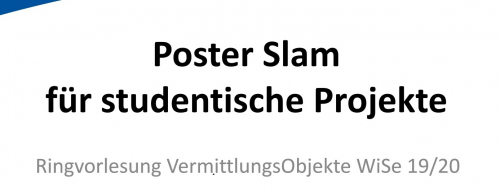 Poster Slam studentischer Projekte im Rahmen der Ringvorlesung „Vermittlungsobjekte“