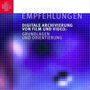 Digitale Archivierung von Film und Video. Grundlagen und Orientierung (2015)