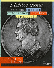 Ausstellung: Dichterikone. GOETHE sammeln, erforschen, verehren, vermitteln