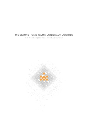 Handlungsleitfaden zur Museums- und Sammlungsauflösung (2017)