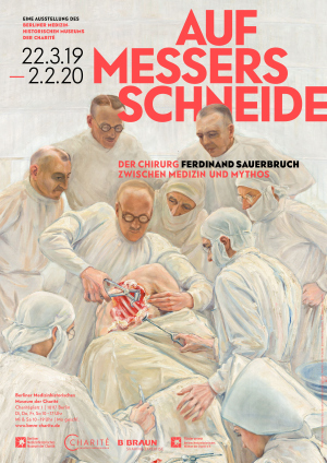 Eröffnung der Ausstellung „Auf Messers Schneide. Der Chirurg Ferdinand Sauerbruch zwischen Medizin und Mythos“