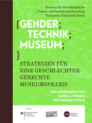 „GENDER TECHNIK MUSEUM. Strategien einer geschlechtergerechten Museumspraxis“