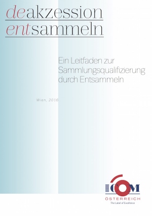 „Deakzession / Entsammeln. Ein Leitfaden zur Sammlungsqualifizierung durch Entsammeln” (2016)