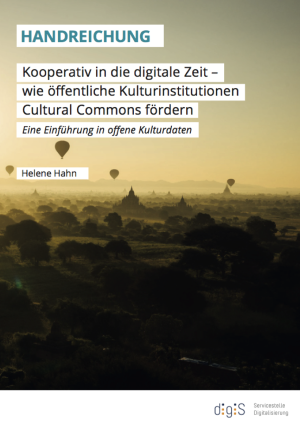 „Kooperativ in die digitale Zeit – wie öffentliche Kulturinstitutionen Cultural Commons fördern“ (2016)