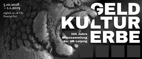 Ausstellung „GELDKULTURERBE. 300 Jahre Münzsammlung der UB Leipzig“