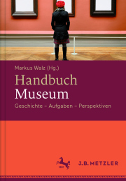 „Handbuch Museum. Geschichte, Aufgaben, Perspektiven“ 