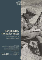 Ausstellung „Hans Bayer/Thaddäus Troll. Kriegsberichter im Zweiten Weltkrieg“