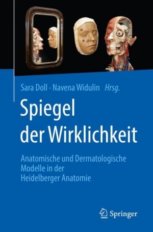Spiegel der Wirklichkeit. Anatomische und Dermatologische Modelle in der Heidelberger Anatomie