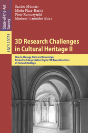 „3D Research Challenges in Cultural Heritage II. How to Manage Data and Knowledge Related to Interpretative Digital 3D Reconstructions of Cultural Heritage”