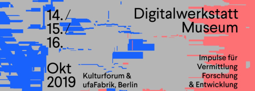 Symposium „Digitalwerkstatt Museum – Impulse für Vermittlung, Forschung & Entwicklung“