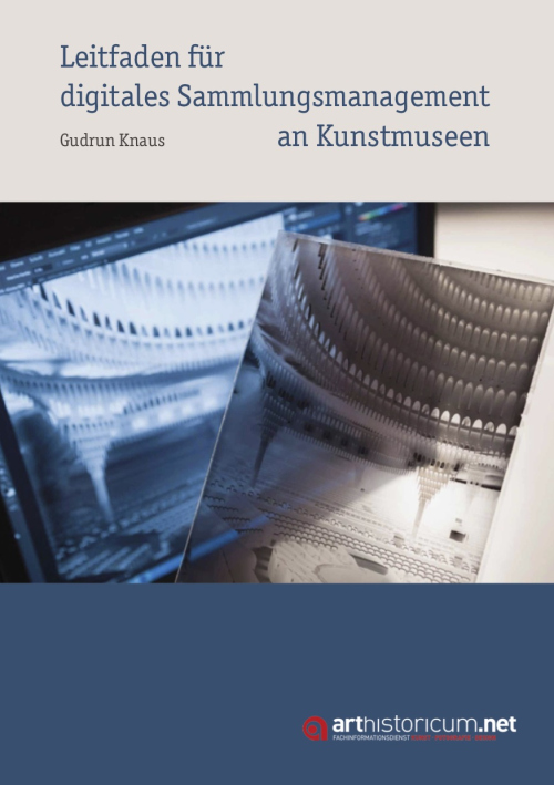Leitfaden für digitales Sammlungsmanagement an Kunstmuseen (2019)