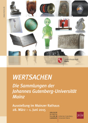 „Wertsachen. Die Sammlungen der Johannes Gutenberg-Universität Mainz
