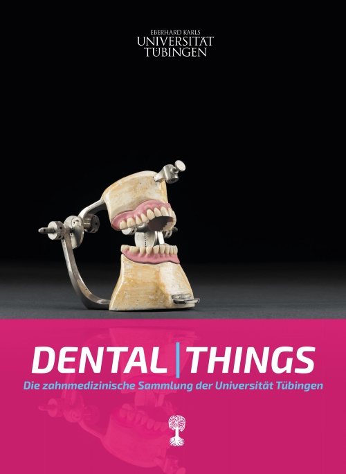 Dental|Things. Die zahnmedizinische Sammlung der Universität Tübingen