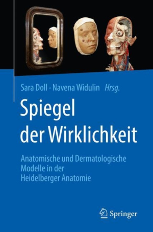  Spiegel der Wirklichkeit. Anatomische und Dermatologische Modelle in der Heidelberger Anatomie