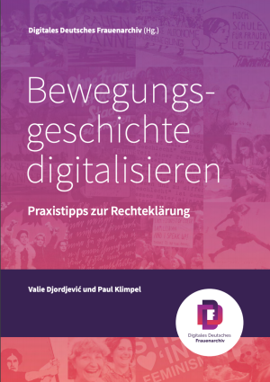 Bewegungsgeschichte digitalisieren. Praxistipps zur Rechteklärung 