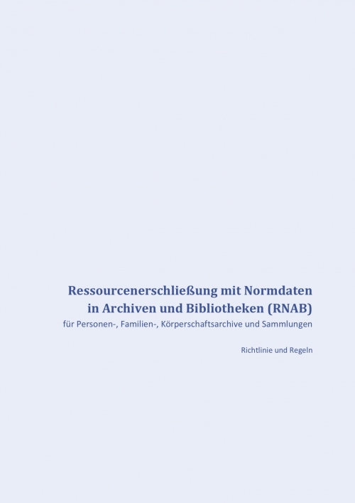 Ressourcenerschließung mit Normdaten in Archiven und Bibliotheken (RNAB) (2019)