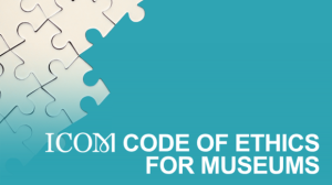 ICOM verabschiedet aktuelle Ethische Richtlinien für Museen weltweit