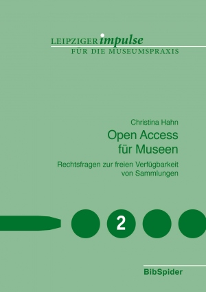 Open Access für Museen. Rechtsfragen zur freien Verfügbarkeit von Sammlungen