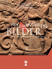 „Fragmentierte Bilder. Die Campana-Reliefs des Instituts für Klassische Archäologie Tübingen“