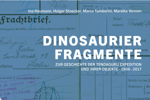 Buchcover (Ausschnitt): Heumann, Ina [u. a.]: „Dinosaurierfragmente. Zur Geschichte der Tendaguru-Expedition und ihrer Objekte, 1906 -2017“
