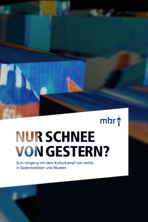 Nur Schnee von gestern? Zum Umgang mit dem Kulturkampf von rechts in Gedenkstätten und Museen.