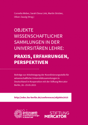 „Objekte wissenschaftlicher Sammlungen in der universitären Lehre: Praxis, Erfahrungen, Perspektiven“ (2016)
