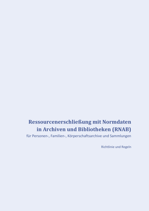 Ressourcenerschließung mit Normdaten in Archiven und Bibliotheken (RNAB) (2019)