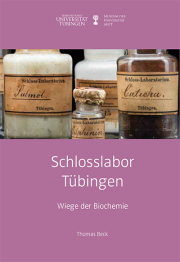 „Schlosslabor Tübingen. Wiege der Biochemie“