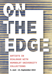 Ausstellung „ON THE EDGE. Artists in Dialogue with Humboldt University Collections