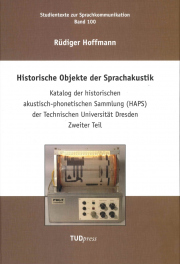 Historische Objekte der Sprachakustik. Katalog der historischen akustisch-phonetischen Sammlung (HAPS) der TU Dresden.